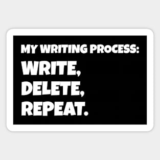 My Writing Process: Write, Delete, Repeat Magnet